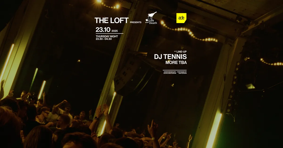 The Loft presents: Life and Death — ADE
