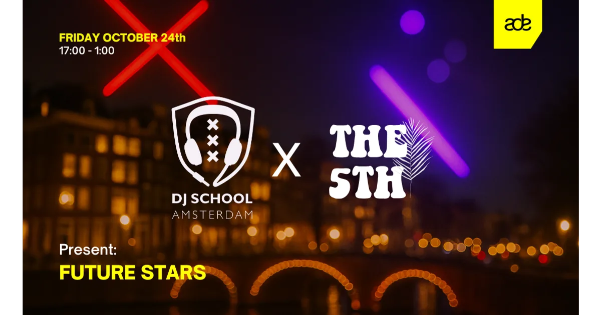 DJ School Amsterdam & The 5th Present: Future Stars — ADE